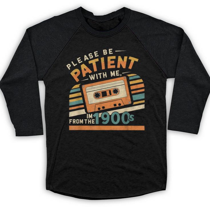 Please Be Patient With Me I'm From The 1900s Meme Tee Baseball Raglan Shirt