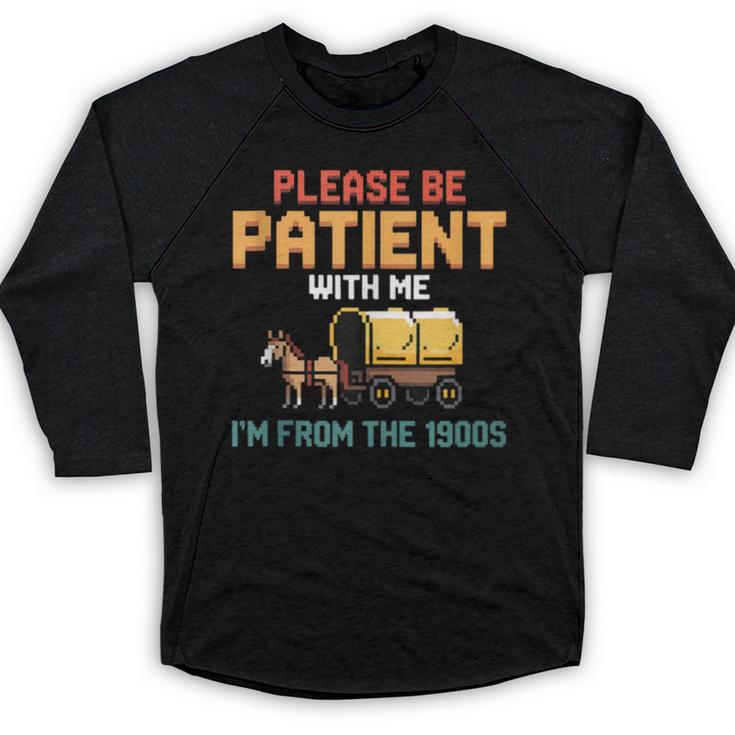 Please Be Patient With My I'm From The 1900s Old Retro Baseball Raglan Shirt