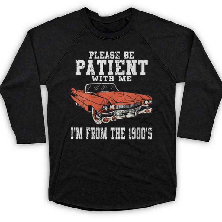 Please Be Patient With Me I'm From The 1900s Old School Baseball Raglan Shirt