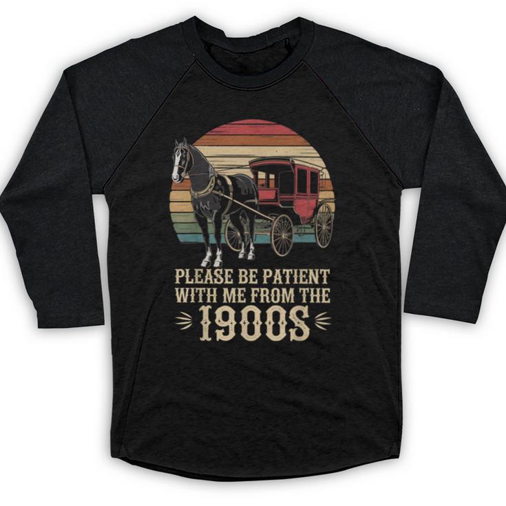 Please Be Patient With Me I'm From The 1900s Old Tee Baseball Raglan Shirt