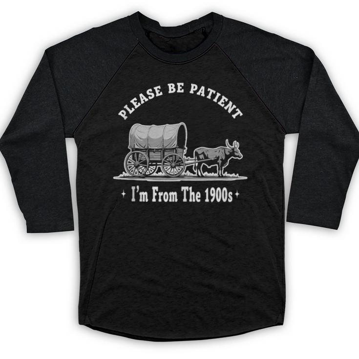 Please Be Patient I'm From The 1900s Oxen And Wagon Baseball Raglan Shirt