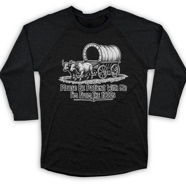 Please Be Patient With Me I'm From The 1900s Oxen And Wagon Baseball Raglan Shirt