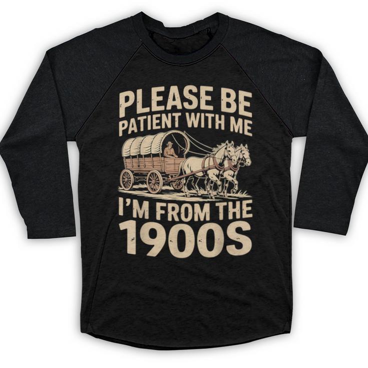 Please Be Patient With My I'm From The 1900s Retired Baseball Raglan Shirt