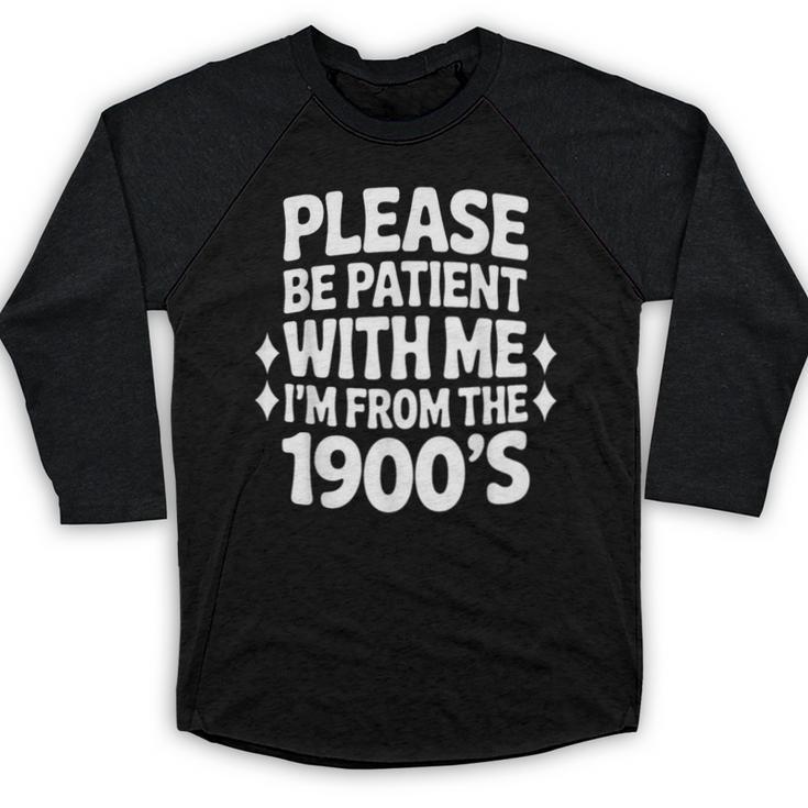 Please Be Patient With Me I'm From The 1900s Retro Age Baseball Raglan Shirt