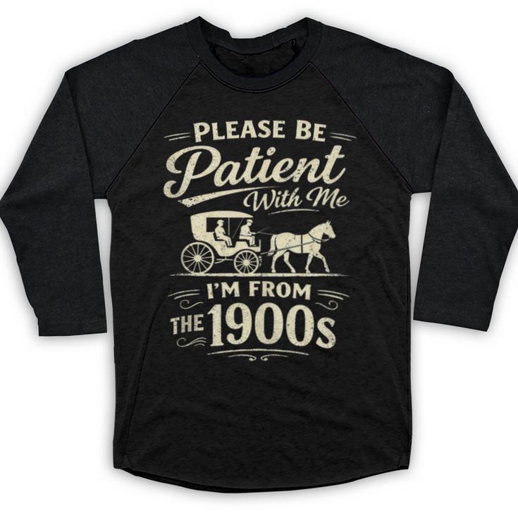 Please Be Patient With Me I'm From The 1900s Retro Baseball Raglan Shirt