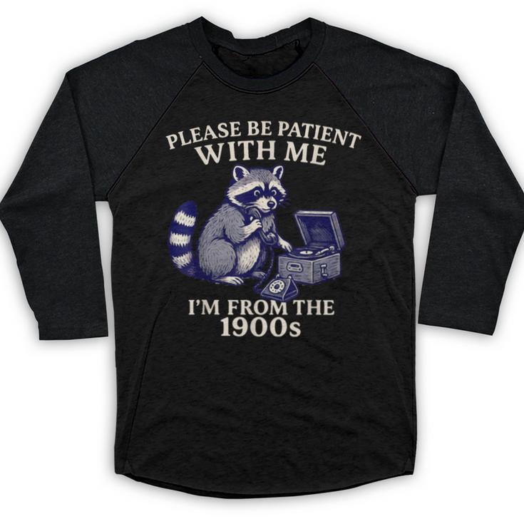Please Be Patient I'm From The 1900s Retro Raccoon Saying Baseball Raglan Shirt