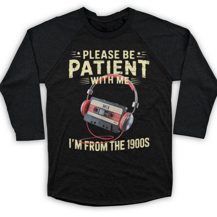 Please Be Patient I'm From The 1900s Sarcastic Joke Baseball Raglan Shirt