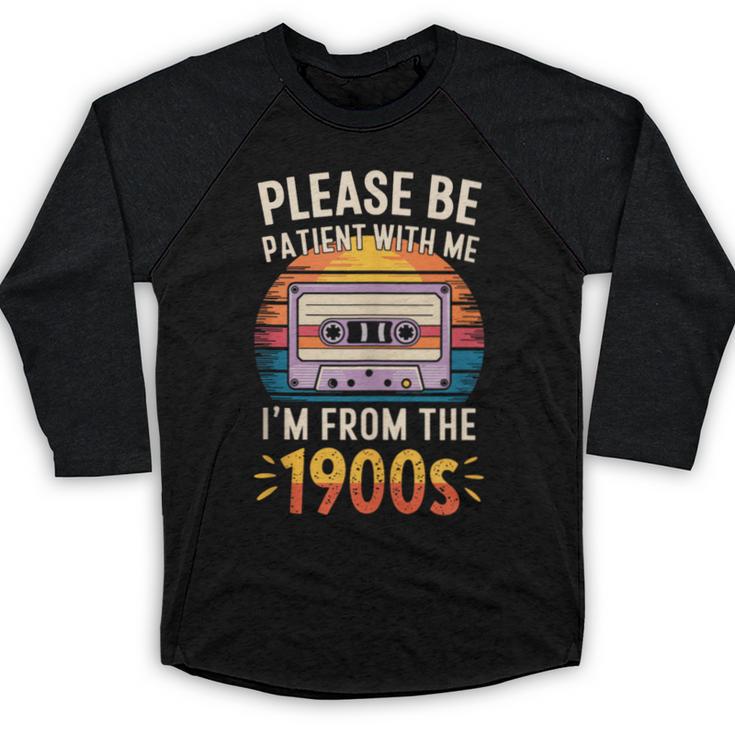 Please Be Patient With Me I'm From The 1900s Shirt Men Women Baseball Raglan Shirt