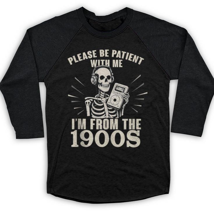 Please Be Patient With Me I'm From The 1900s Skeleton Baseball Raglan Shirt