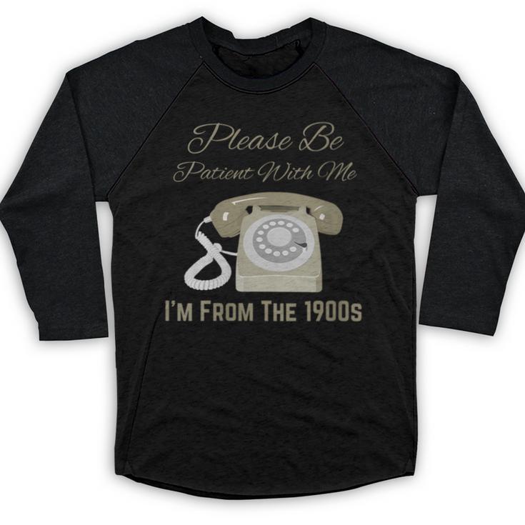 Please Be Patient With Me I'm From The 1900s Telephone Baseball Raglan Shirt