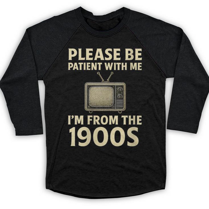 Please Be Patient With Me I'm From The 1900s Television Set Baseball Raglan Shirt