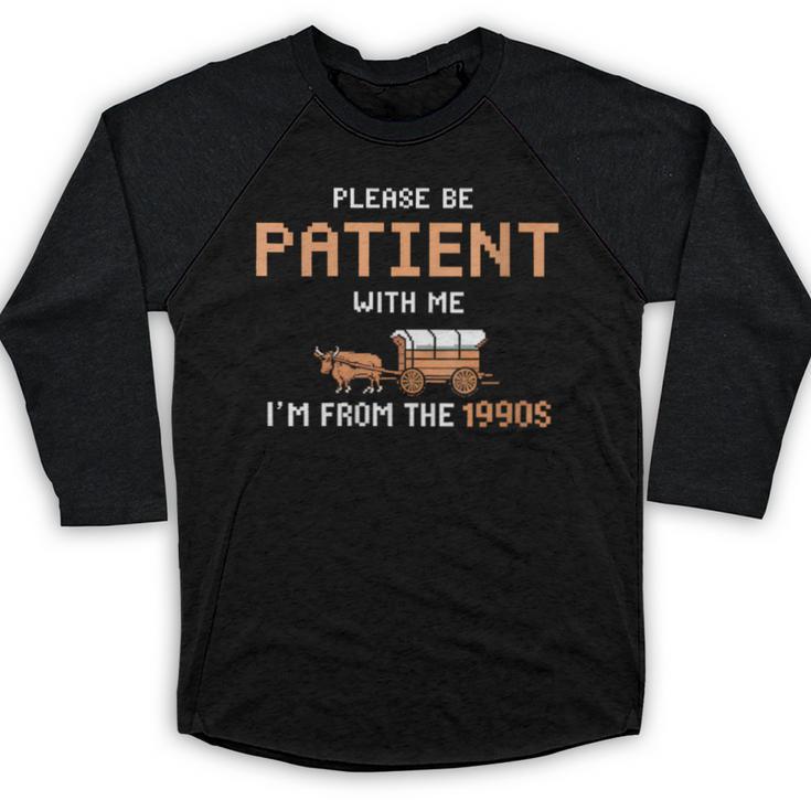 Please Be Patient With Me I'm From The 1900s Trail Wagon Baseball Raglan Shirt