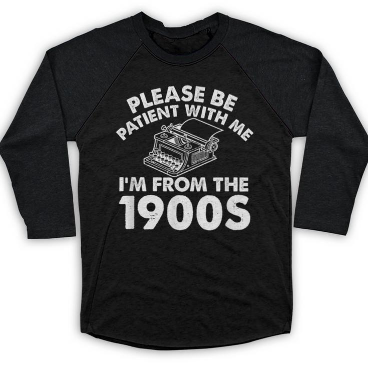 Please Be Patient With Me I'm From The 1900s Typewriter Baseball Raglan Shirt
