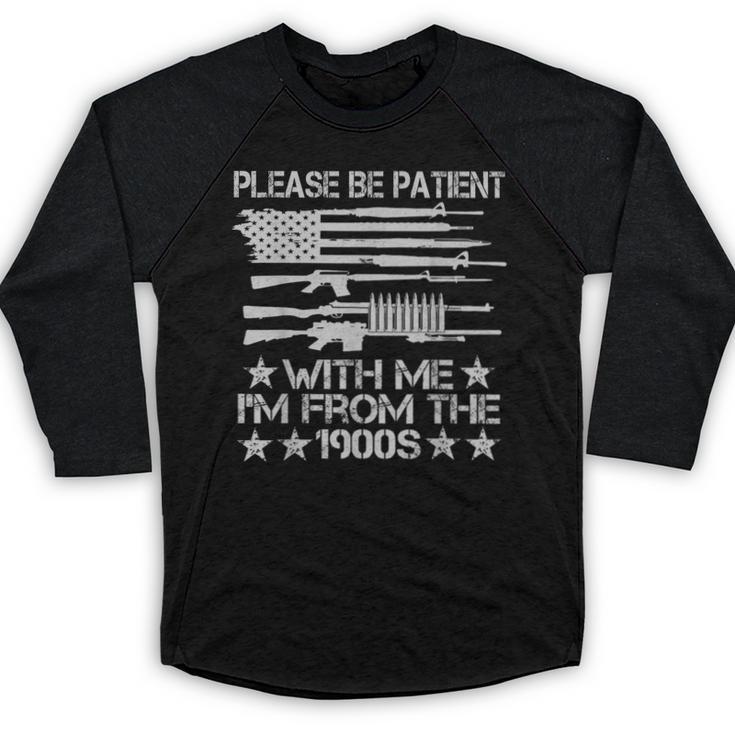 Please Be Patient With Me I'm From The 1900s USA Flag Guns Baseball Raglan Shirt