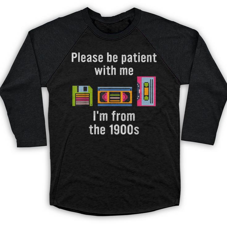 Please Be Patient With Me I'm From The 1900s Video Tape Baseball Raglan Shirt