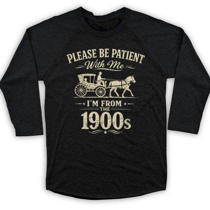 Please Be Patient With Me I'm From The 1900s Vintage Baseball Raglan Shirt