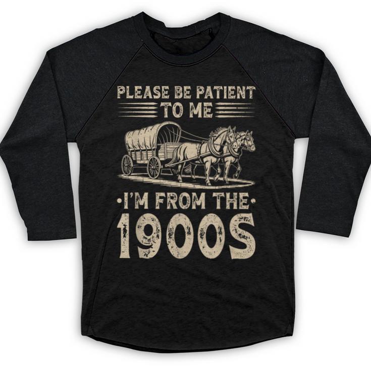 Please Be Patient To Me I'm From The 1900s Vintage Baseball Raglan Shirt