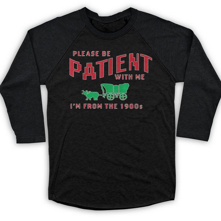 Please Be Patient I'm From The 1900s Vintage Gen X Baseball Raglan Shirt