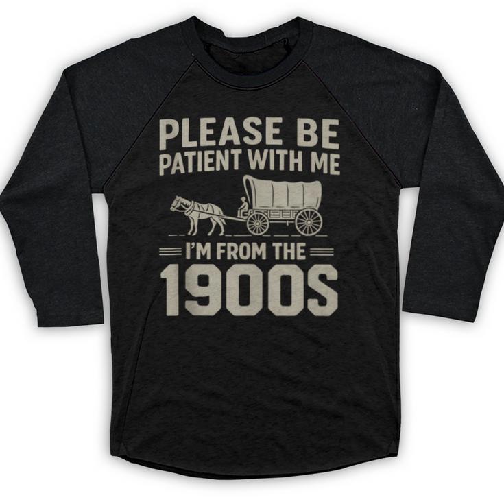 Please Be Patient I'm From The 1900s Vintage Over The Hill Baseball Raglan Shirt