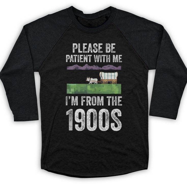 Please Be Patient With Me I'm From The 1900s Vintage Ox Baseball Raglan Shirt