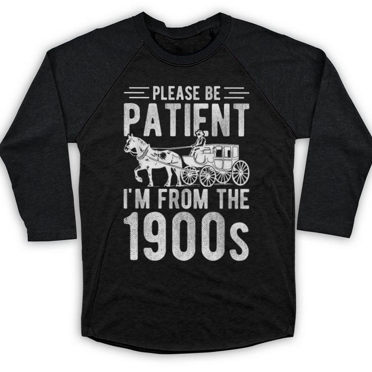 PLEASE BE PATIENT I'M FROM THE 1900s Vintage 1900s Retro Baseball Raglan Shirt