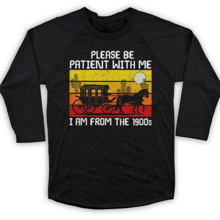 Please Be Patient With Me I'm From The 1900s Vintage Sun Set Baseball Raglan Shirt
