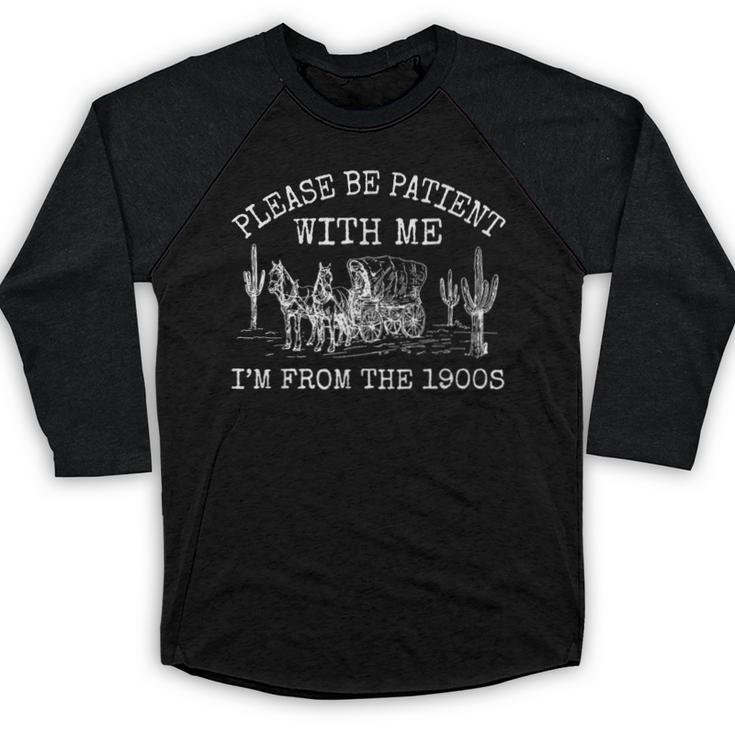 Please Be Patient With Me I'm From The 1900s Vintage T-Shirt Baseball Raglan Shirt