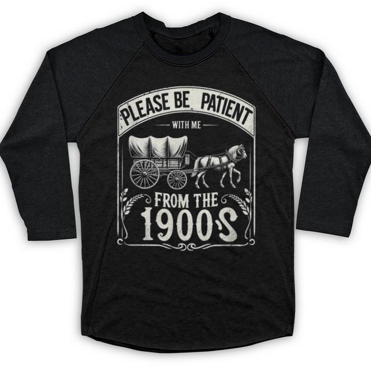 Please Be Patient With Me I'm From The 1900s Vintage Vibes Baseball Raglan Shirt