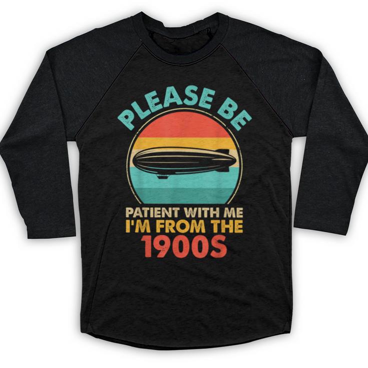 Please Be Patient I'm From The 1900s Vintage Zeppelin Baseball Raglan Shirt