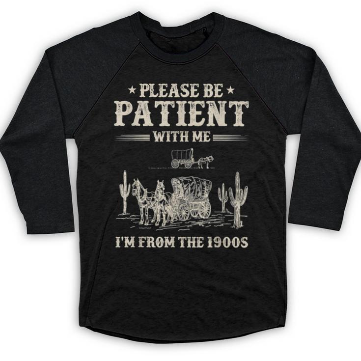 Please Be Patient With Me I'm From The 1900s Women Baseball Raglan Shirt