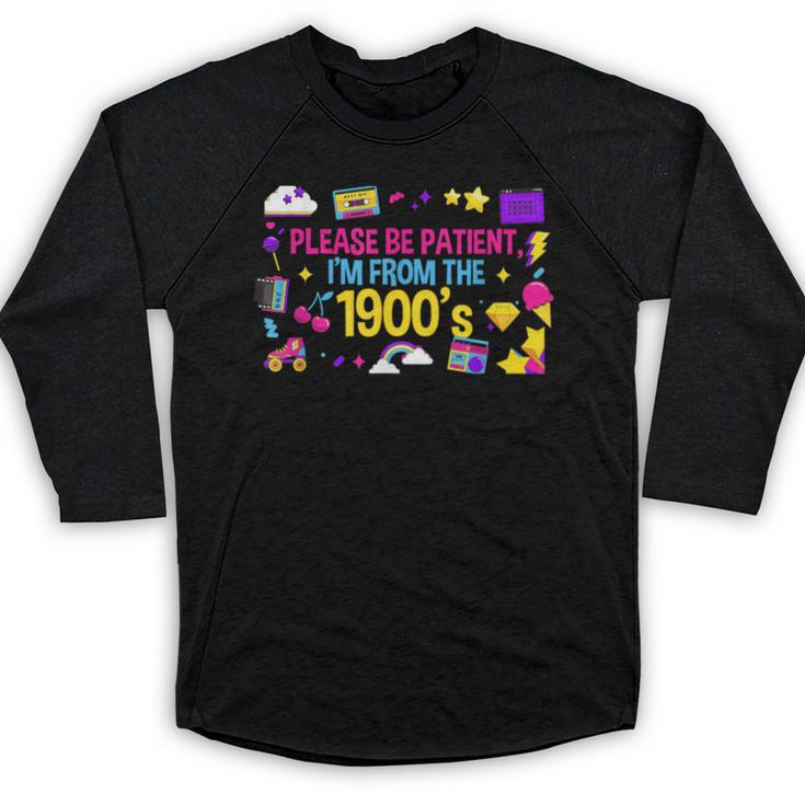 Please Patient Please Patience I'm From The 1900s Boomers Baseball Raglan Shirt