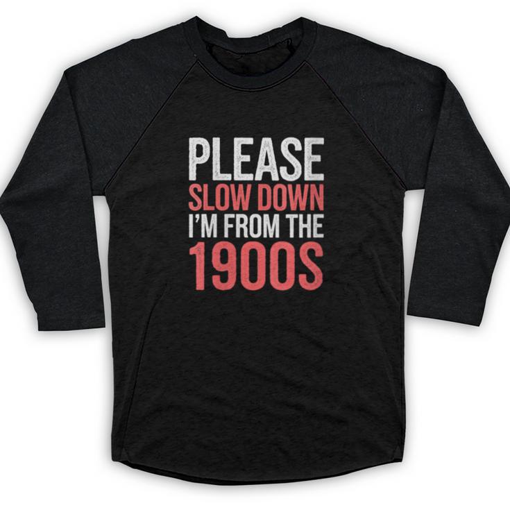 Please Slow Down I'm From The 1900s Retro Nostalgia Baseball Raglan Shirt