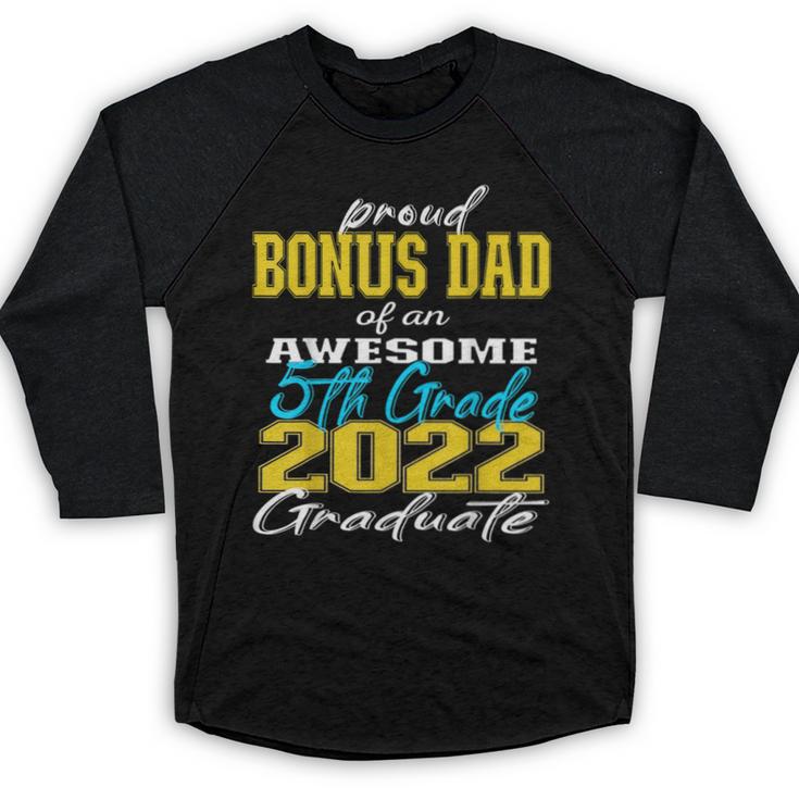 Proud Bonus Dad Of 5th Grade Graduate 2022 Family Graduation Baseball Raglan Shirt