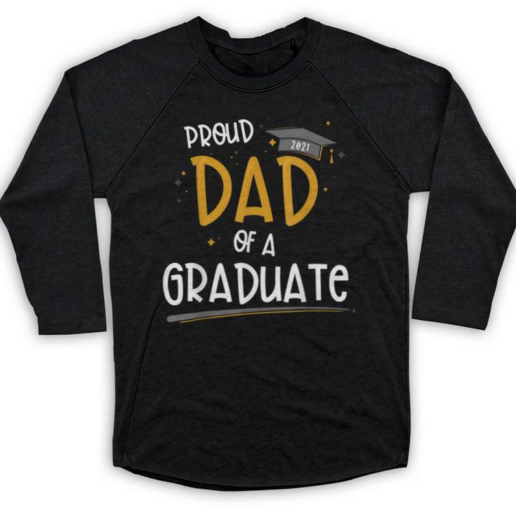 Proud Dad Of A Class Of 2021 Graduate Graduation Baseball Raglan Shirt