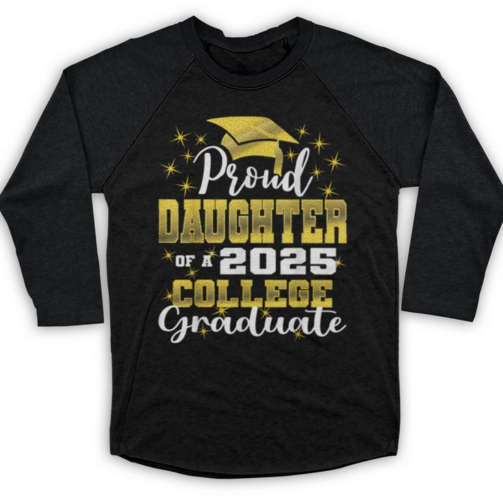 Proud Daughter Of 2025 College Graduate Family 24 Graduation Baseball Raglan Shirt