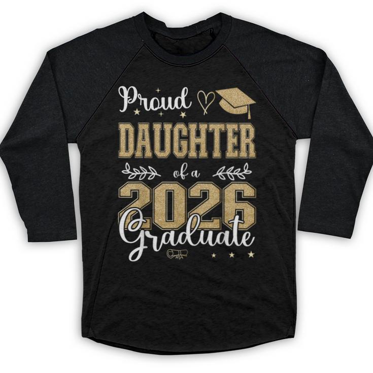 Proud Daughter Of a Class Of 2026 Graduate For Graduation Baseball Raglan Shirt
