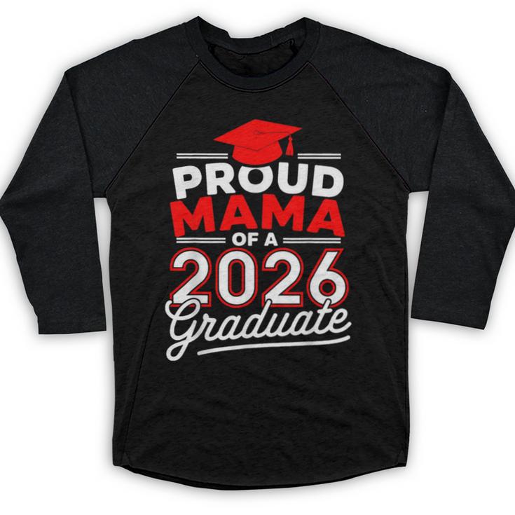 Proud Mama Of A 2026 Graduate Class Of 2026 Mom Graduation Baseball Raglan Shirt