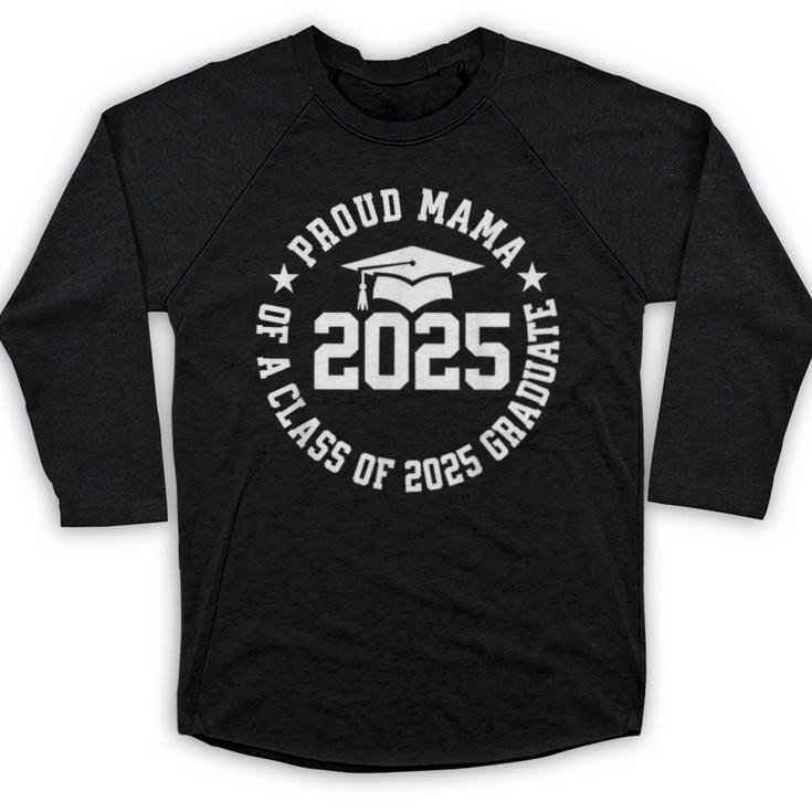 Proud Mama Of a Class Of 2025 Graduate Graduation 2025 Baseball Raglan Shirt
