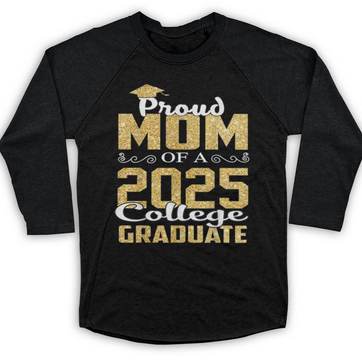 Proud Mom Of 2025 Graduate College Shirt Graduation Baseball Raglan Shirt
