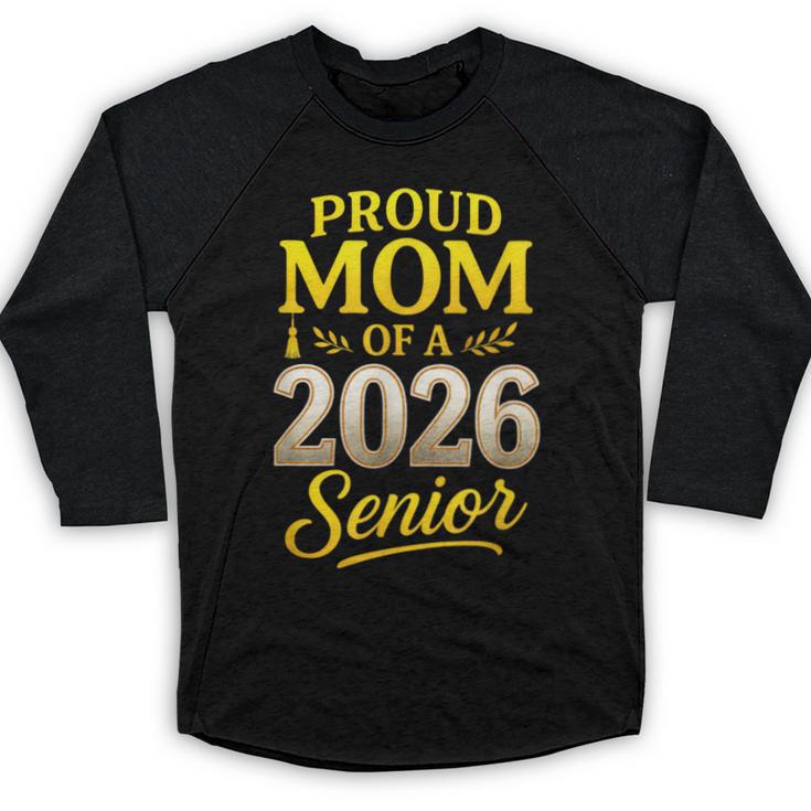 Proud Mom Of A 2026 Senior Graduation Pride Baseball Raglan Shirt