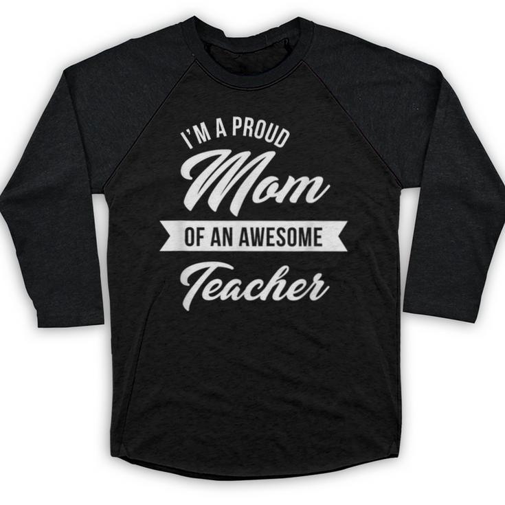 Proud Mom Of An Awesome Teacher Shirt Cute Graduation  For Men Women Baseball Raglan Shirt