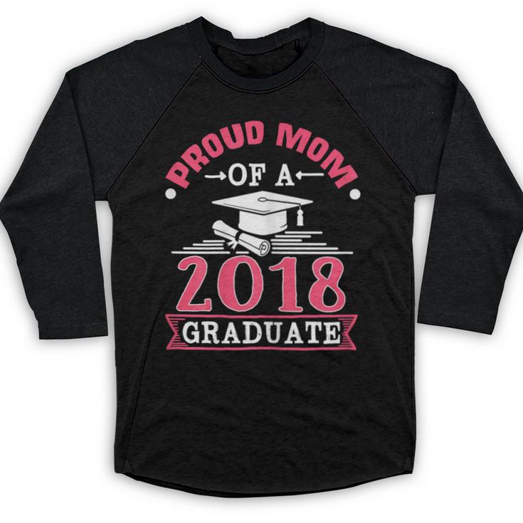 Proud Mom Of A Class 2018 Graduate Graduation  T-Shirt Baseball Raglan Shirt