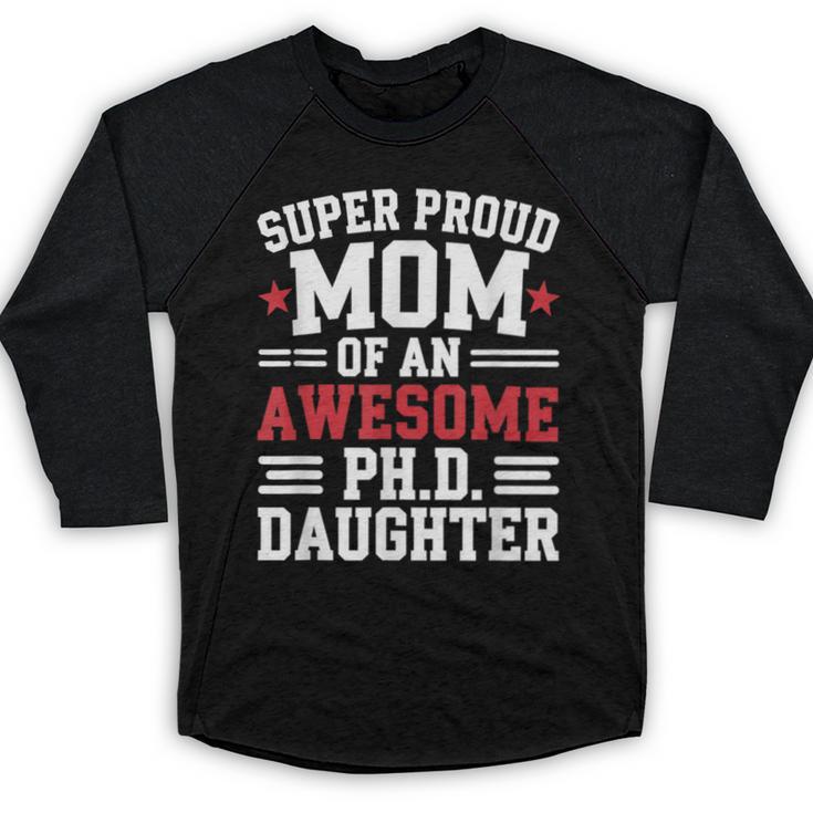 Proud Mom Of PhDaughter PhD Degree Graduate Graduation Baseball Raglan Shirt