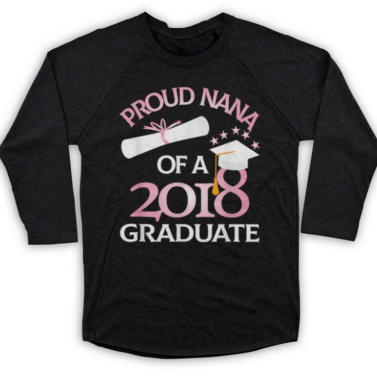 Proud Nana Of a 2018 Graduate Grandmother Graduation Baseball Raglan Shirt