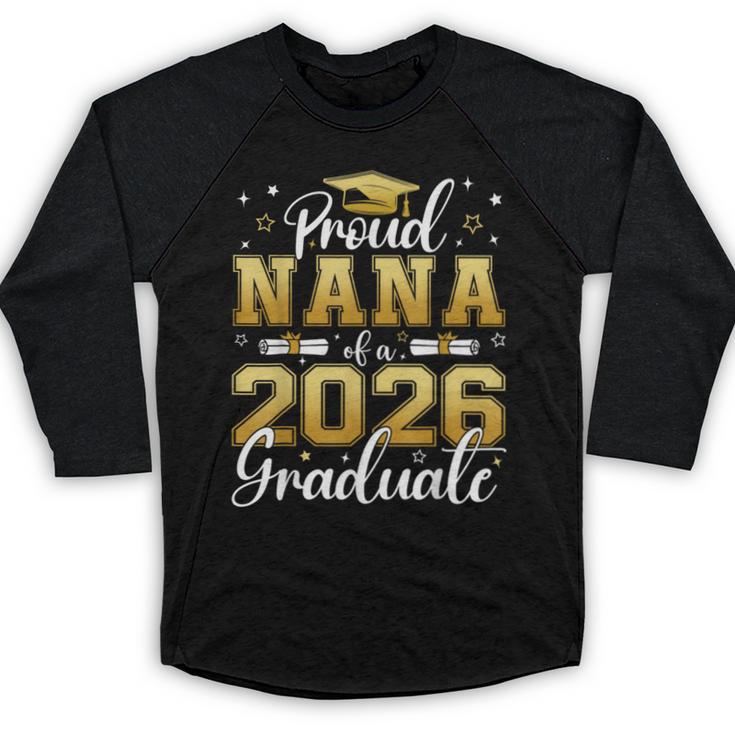Proud Nana Of a Class Of 2026 Graduate Senior Graduation Baseball Raglan Shirt