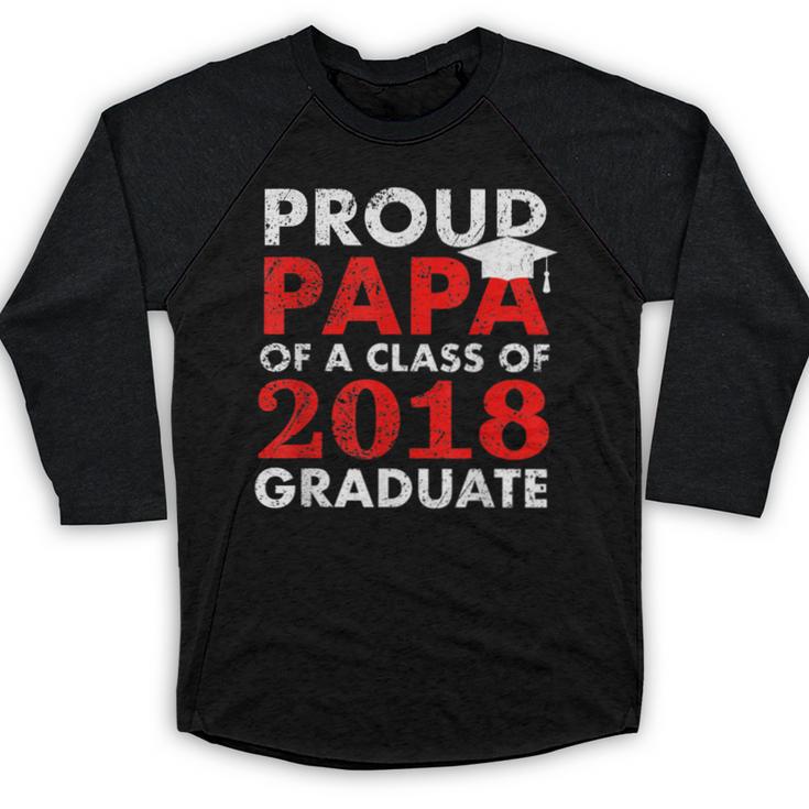 Proud Papa Of A Class Of 2018 Graduate Shirt Graduation Baseball Raglan Shirt