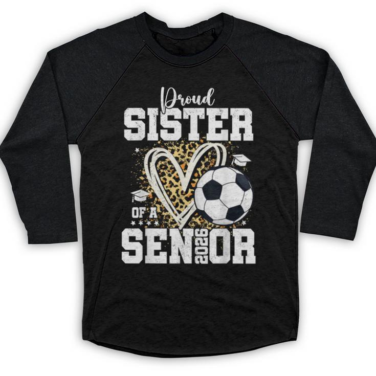 Proud Sister Of A 2026 Senior Soccer Graduation Leopard Baseball Raglan Shirt