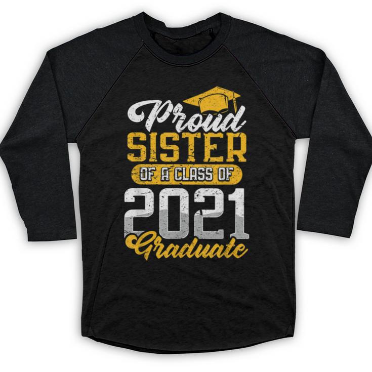 Proud Sister Of a Class Of 2021 Graduate Senior Graduation Baseball Raglan Shirt