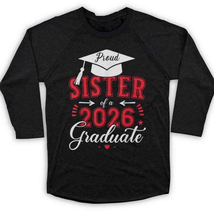 Proud Sister Of a Class Of 2026 Graduate For Graduation Baseball Raglan Shirt