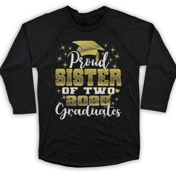 Proud Sister Of Two 2025 Graduates Graduation Family Baseball Raglan Shirt